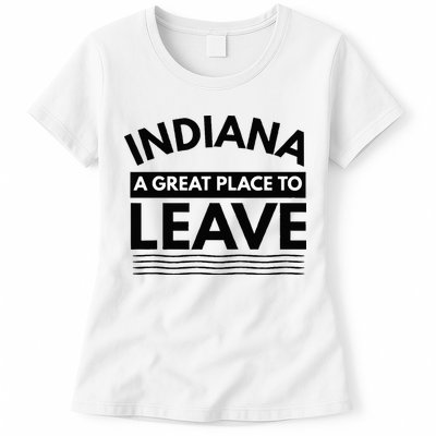 Funny Indiana A Great Place To Leave Sarcastic Indiana Retro Womens T-Shirt