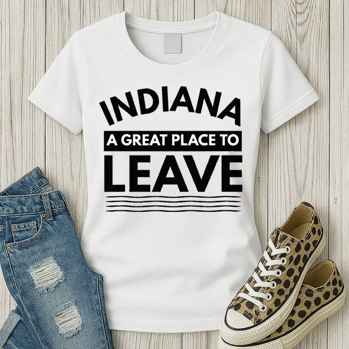 Funny Indiana A Great Place To Leave Sarcastic Indiana Retro Womens T-Shirt