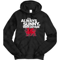 Funny ItS Always Sunny In Wrexham Wales Dragon Tie Dye Hoodie