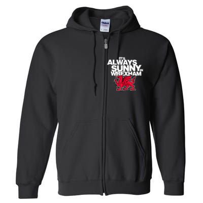 Funny ItS Always Sunny In Wrexham Wales Dragon Full Zip Hoodie