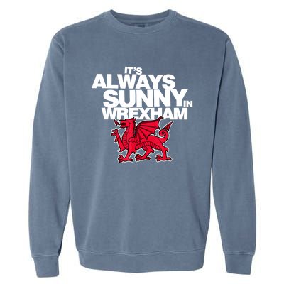 Funny ItS Always Sunny In Wrexham Wales Dragon Garment-Dyed Sweatshirt