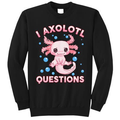 Funny I Axolotl Questions Sweatshirt