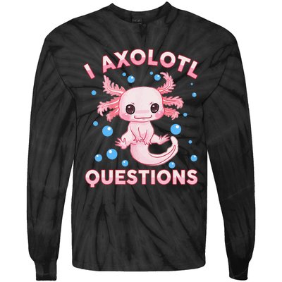 Funny I Axolotl Questions Tie-Dye Long Sleeve Shirt