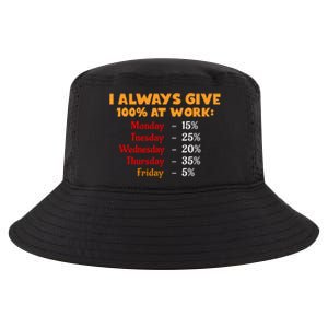 Funny I Always Give 100 Percent At Work Labor Day Cool Comfort Performance Bucket Hat