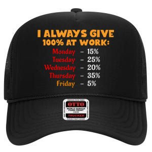 Funny I Always Give 100 Percent At Work Labor Day High Crown Mesh Back Trucker Hat