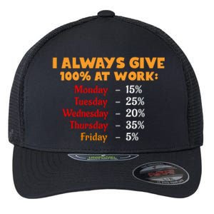 Funny I Always Give 100 Percent At Work Labor Day Flexfit Unipanel Trucker Cap