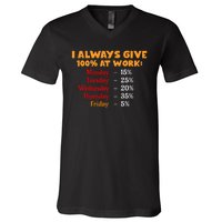 Funny I Always Give 100 Percent At Work Labor Day V-Neck T-Shirt