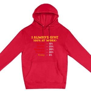 Funny I Always Give 100 Percent At Work Labor Day Premium Pullover Hoodie