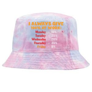 Funny I Always Give 100 Percent At Work Labor Day Tie-Dyed Bucket Hat