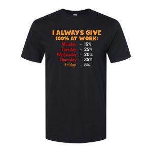 Funny I Always Give 100 Percent At Work Labor Day Softstyle CVC T-Shirt