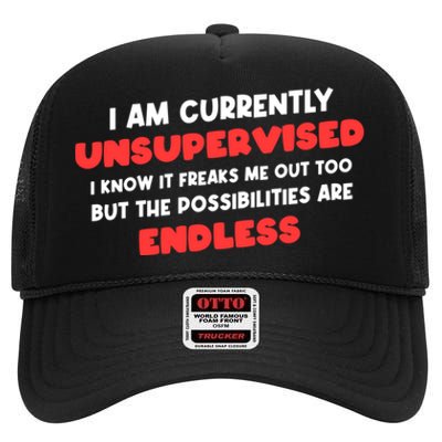 Funny I Am Currently Unsupervised I Know It Freaks Me High Crown Mesh Back Trucker Hat