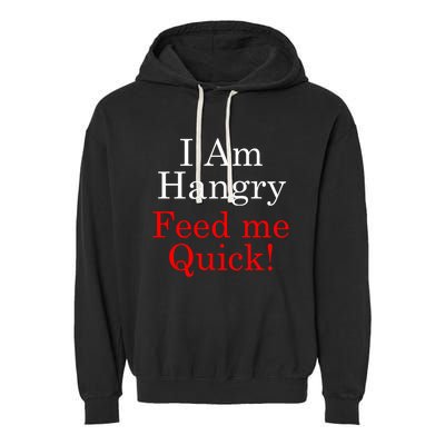 Funny I Am Hangry Feed Me Quick Funny Gift Garment-Dyed Fleece Hoodie