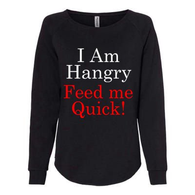 Funny I Am Hangry Feed Me Quick Funny Gift Womens California Wash Sweatshirt