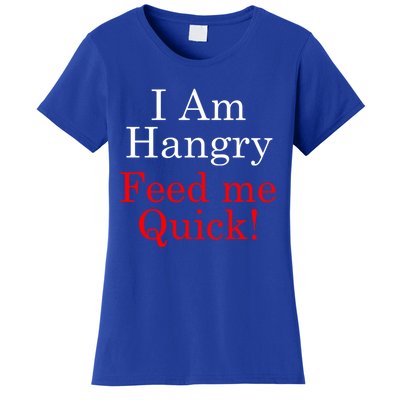 Funny I Am Hangry Feed Me Quick Funny Gift Women's T-Shirt