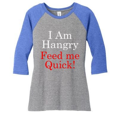 Funny I Am Hangry Feed Me Quick Funny Gift Women's Tri-Blend 3/4-Sleeve Raglan Shirt