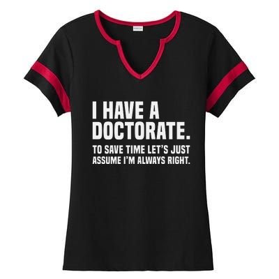 Funny I Am A Doctor To Save Time IM Always Right Ladies Halftime Notch Neck Tee