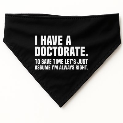 Funny I Am A Doctor To Save Time IM Always Right USA-Made Doggie Bandana