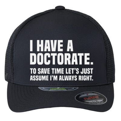 Funny I Am A Doctor To Save Time IM Always Right Flexfit Unipanel Trucker Cap