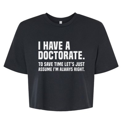 Funny I Am A Doctor To Save Time IM Always Right Bella+Canvas Jersey Crop Tee