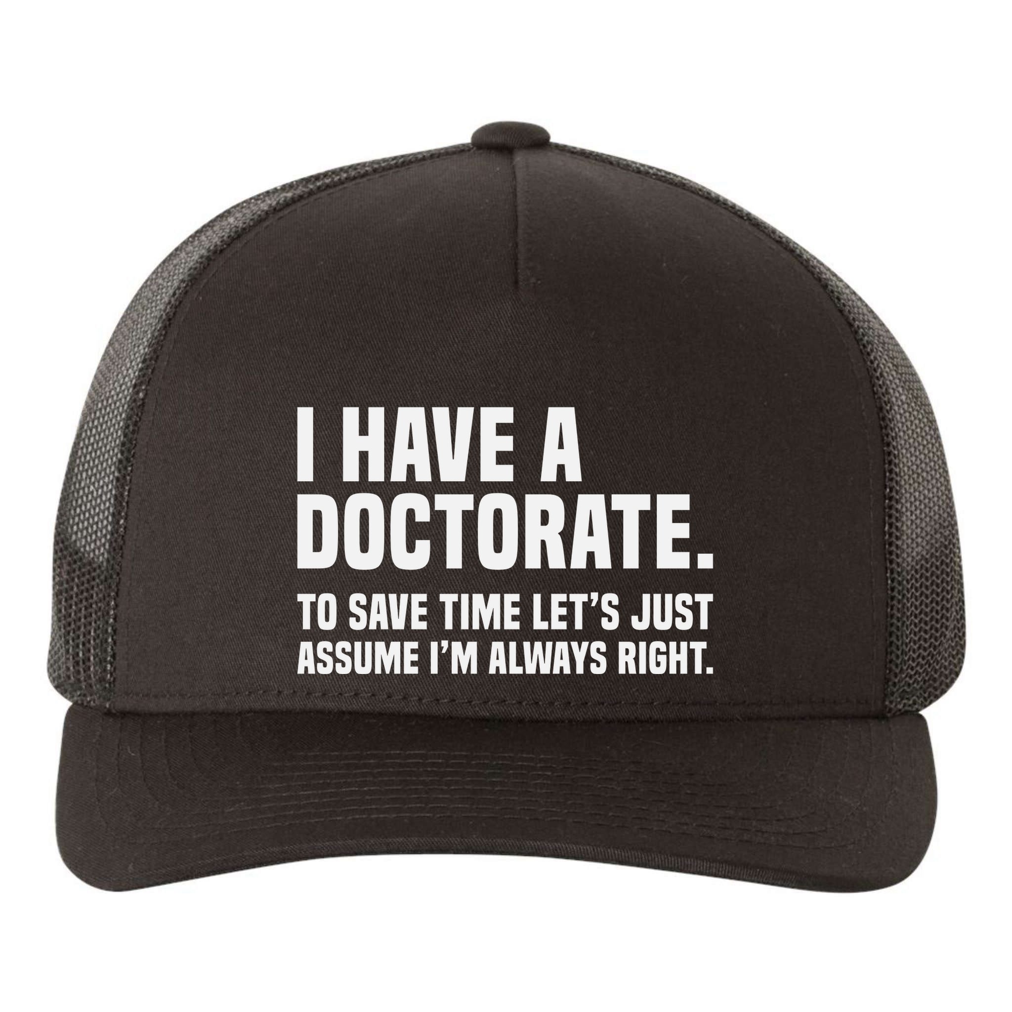 Funny I Am A Doctor To Save Time IM Always Right Yupoong Adult 5-Panel Trucker Hat