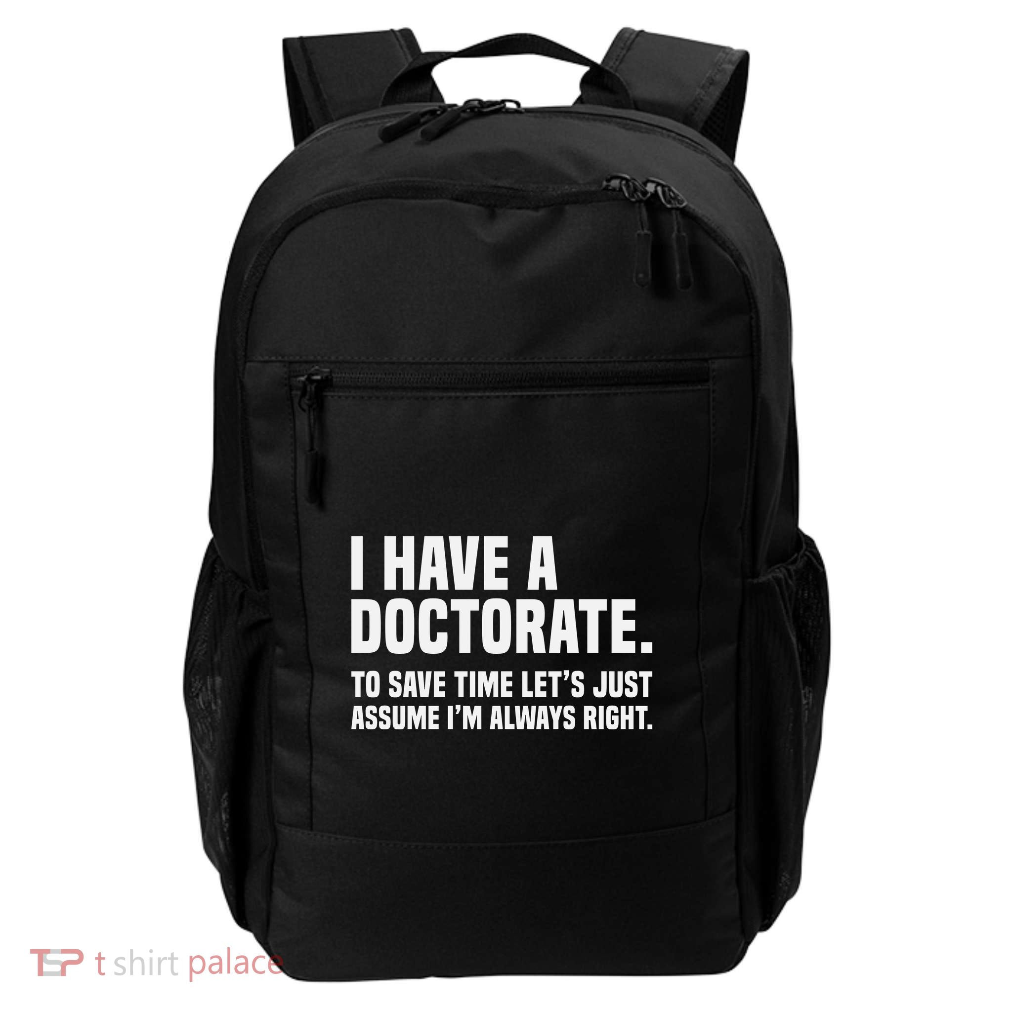 Funny I Am A Doctor To Save Time IM Always Right Daily Commute Backpack
