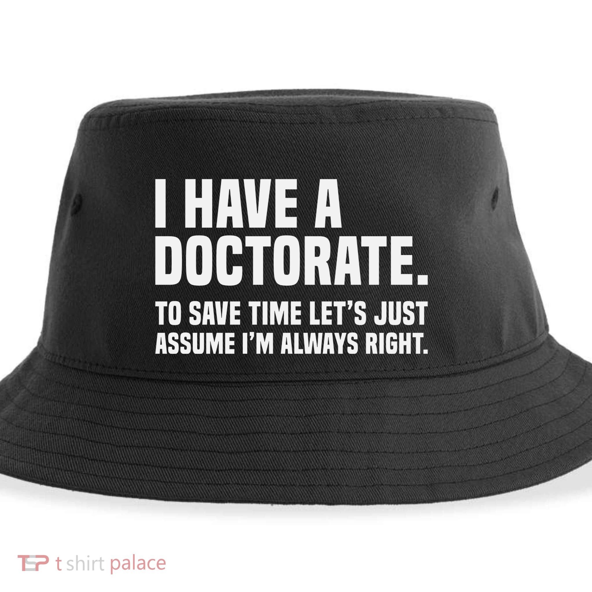 Funny I Am A Doctor To Save Time IM Always Right Sustainable Bucket Hat