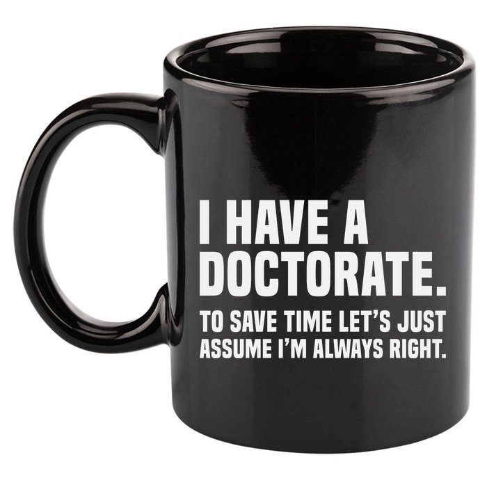 Funny I Am A Doctor To Save Time IM Always Right 11oz C Handle Ceramic Mug