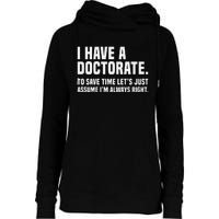 Funny I Am A Doctor To Save Time IM Always Right Womens Funnel Neck Pullover Hood