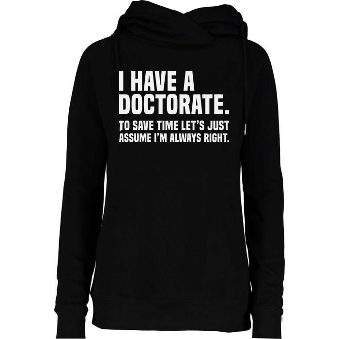 Funny I Am A Doctor To Save Time IM Always Right Womens Funnel Neck Pullover Hood