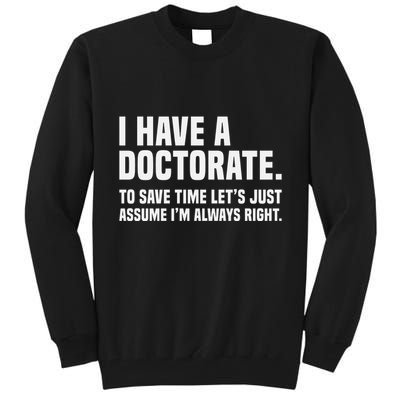 Funny I Am A Doctor To Save Time IM Always Right Tall Sweatshirt