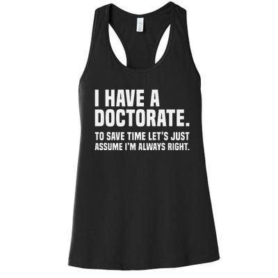 Funny I Am A Doctor To Save Time IM Always Right Women's Racerback Tank