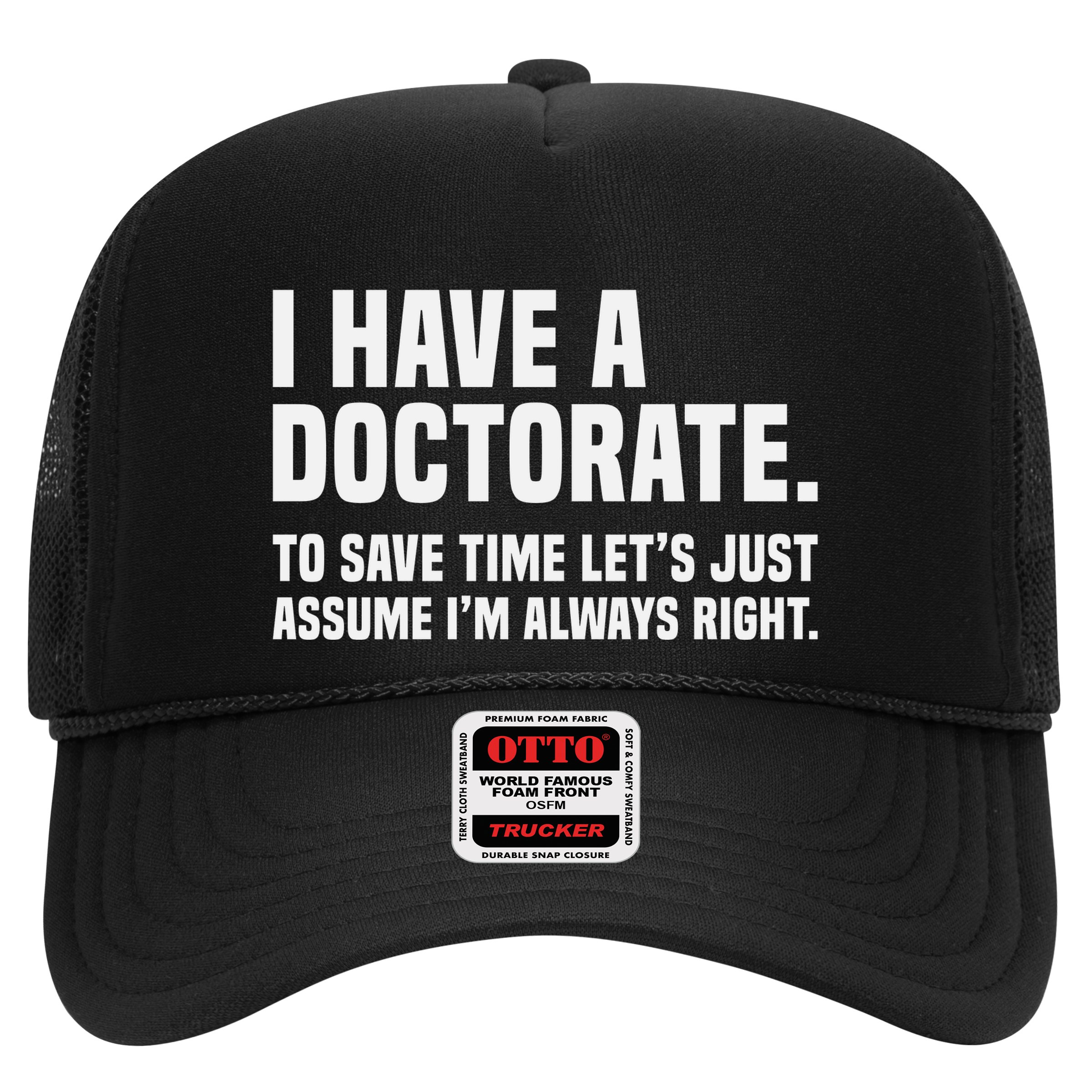 Funny I Am A Doctor To Save Time IM Always Right Hat