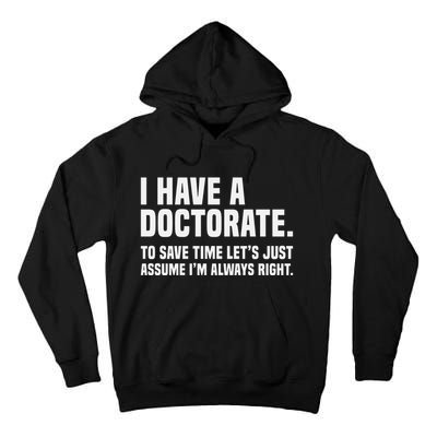 Funny I Am A Doctor To Save Time IM Always Right Tall Hoodie