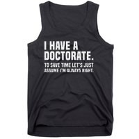 Funny I Am A Doctor To Save Time IM Always Right Tank Top