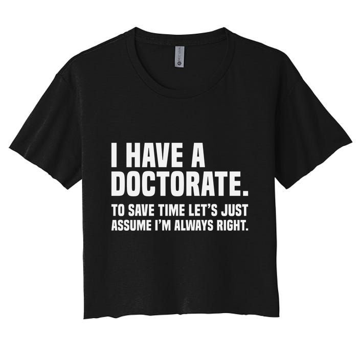 Funny I Am A Doctor To Save Time IM Always Right Women's Crop Top Tee