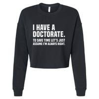 Funny I Am A Doctor To Save Time IM Always Right Cropped Pullover Crew