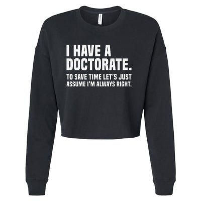 Funny I Am A Doctor To Save Time IM Always Right Cropped Pullover Crew