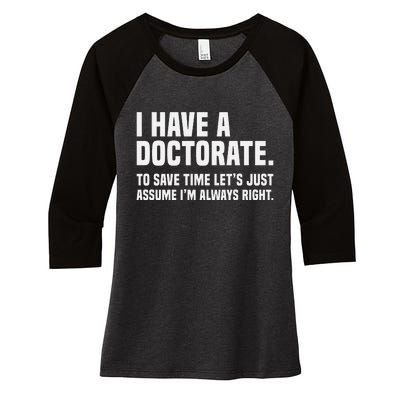 Funny I Am A Doctor To Save Time IM Always Right Women's Tri-Blend 3/4-Sleeve Raglan Shirt