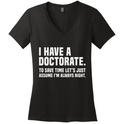 Funny I Am A Doctor To Save Time IM Always Right Women's V-Neck T-Shirt