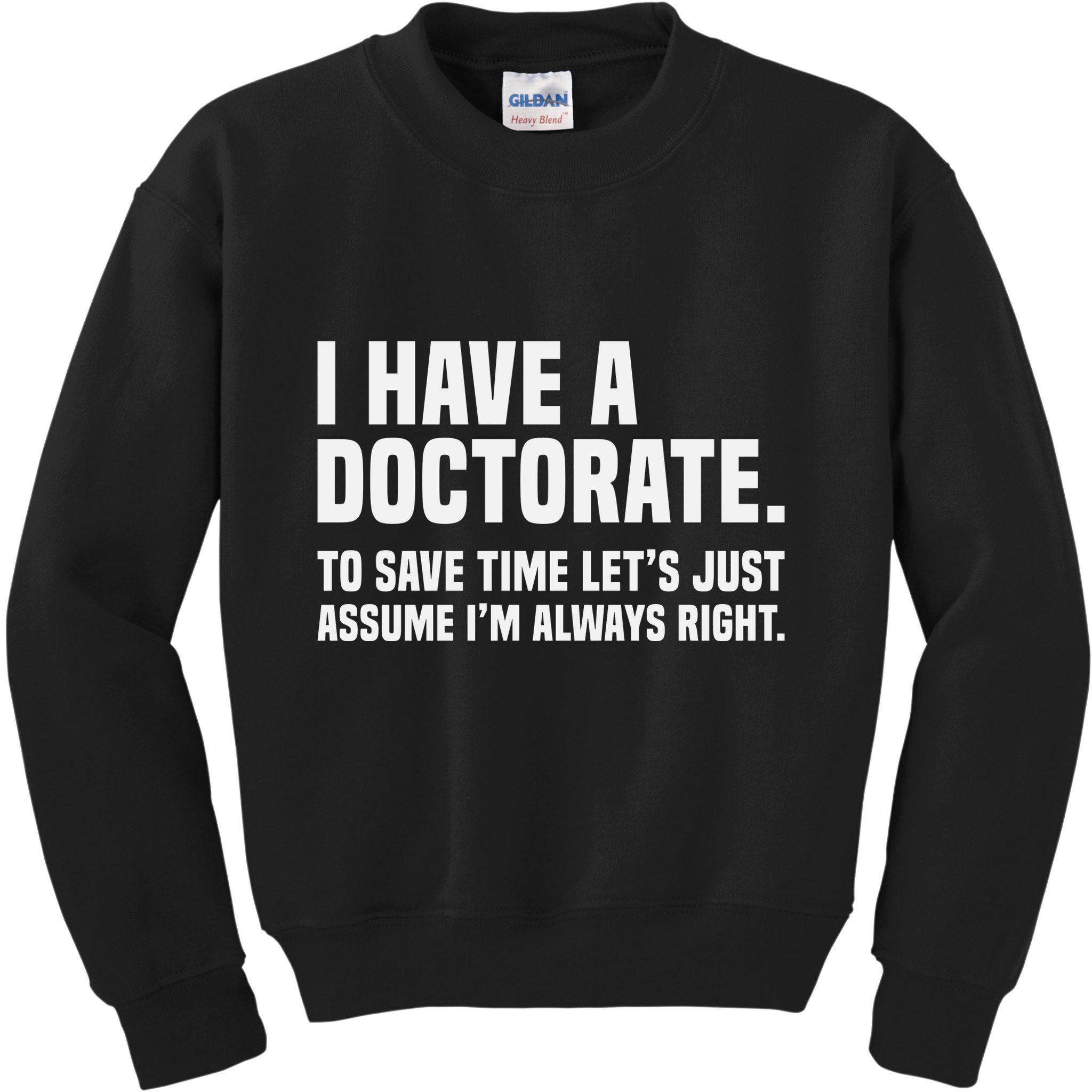 Funny I Am A Doctor To Save Time IM Always Right Kids Sweatshirt