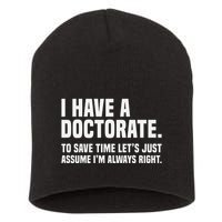 Funny I Am A Doctor To Save Time IM Always Right Short Acrylic Beanie