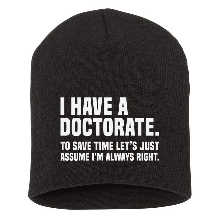 Funny I Am A Doctor To Save Time IM Always Right Short Acrylic Beanie