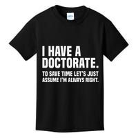 Funny I Am A Doctor To Save Time IM Always Right Kids T-Shirt