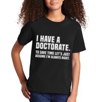 Funny I Am A Doctor To Save Time IM Always Right Kids T-Shirt