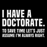 Funny I Am A Doctor To Save Time IM Always Right Kids T-Shirt