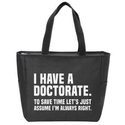 Funny I Am A Doctor To Save Time IM Always Right Zip Tote Bag