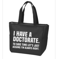 Funny I Am A Doctor To Save Time IM Always Right Zip Tote Bag