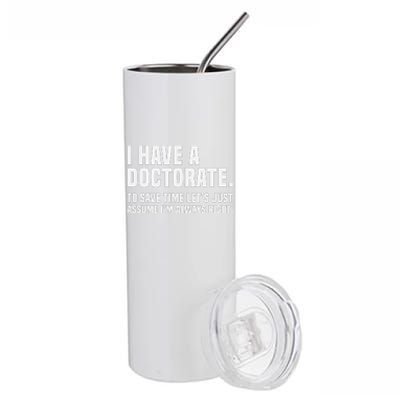 Funny I Am A Doctor To Save Time IM Always Right Stainless Steel Tumbler