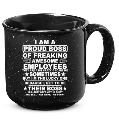 Funny I Am A Proud Boss Of Freaking Awesome Employees Boss 15oz Campfire Ceramic Mug