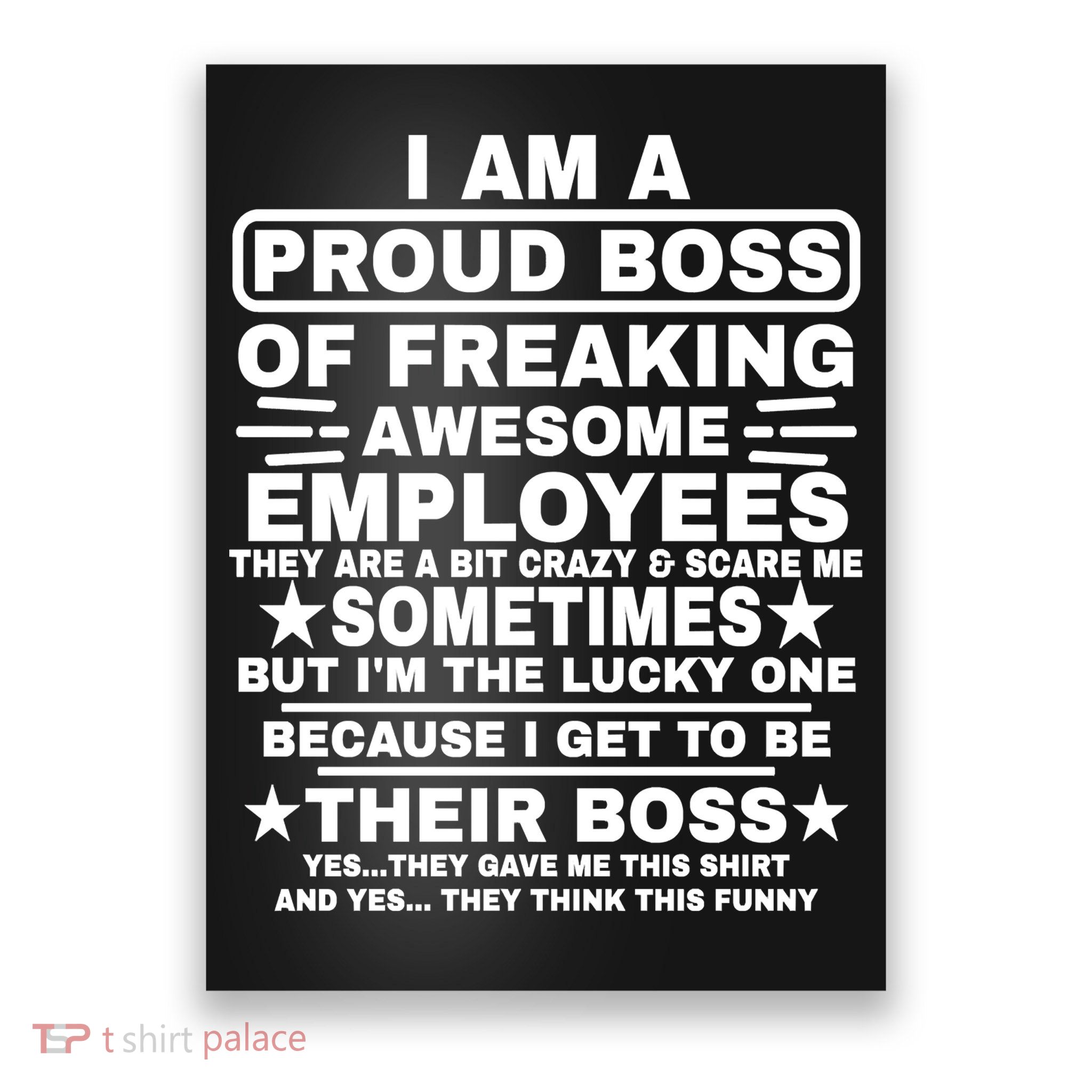 Funny I Am A Proud Boss Of Freaking Awesome Employees Boss Poster